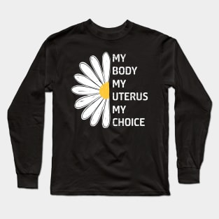 My body My Uterus My Choice Pro Choice Long Sleeve T-Shirt